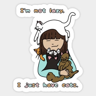 I'm Not Lazy I Just Have Cats Sticker